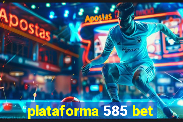 plataforma 585 bet